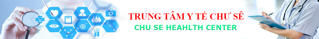 TRUNG TÂM Y TẾ CHƯ SÊ