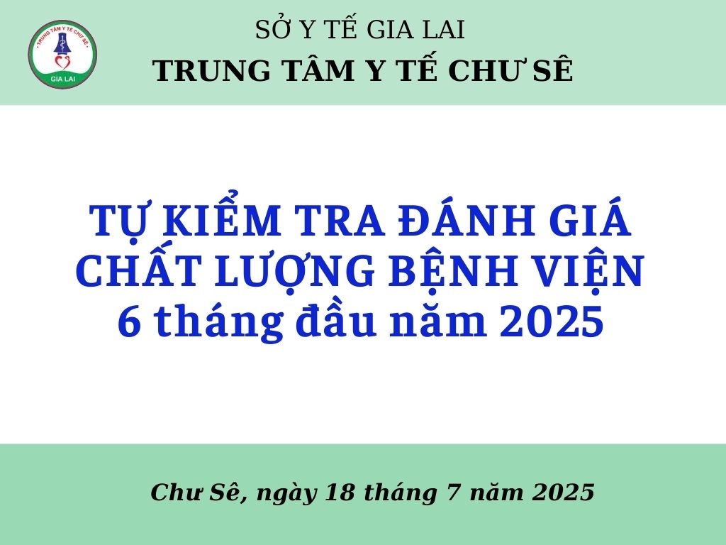 THÔNG BÁO KẾT QUẢ TỰ ĐÁNH GIÁ CHẤT LƯỢNG BỆNH VIỆN 6 THÁNG ĐẦU NĂM 2025